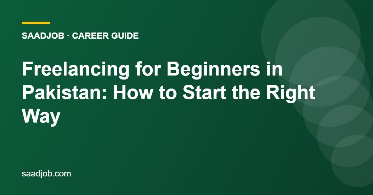 Freelancing for Beginners in Pakistan: How to Start the Right Way