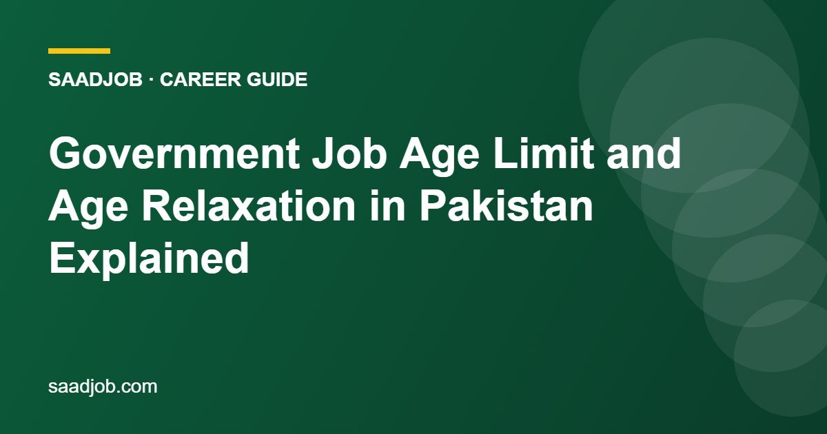 Government Job Age Limit and Age Relaxation in Pakistan Explained