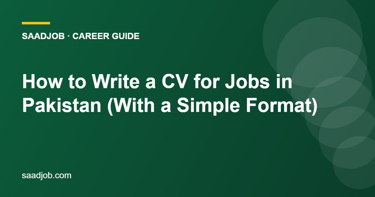 How to Write a CV for Jobs in Pakistan (With a Simple Format)