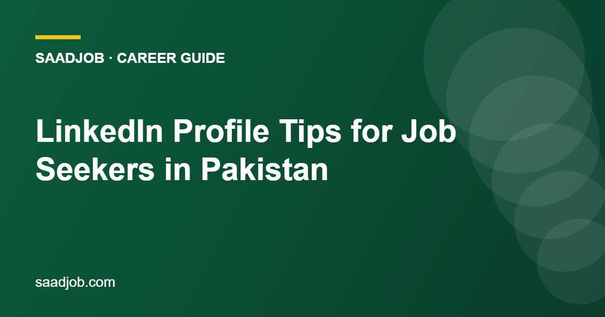 LinkedIn Profile Tips for Job Seekers in Pakistan